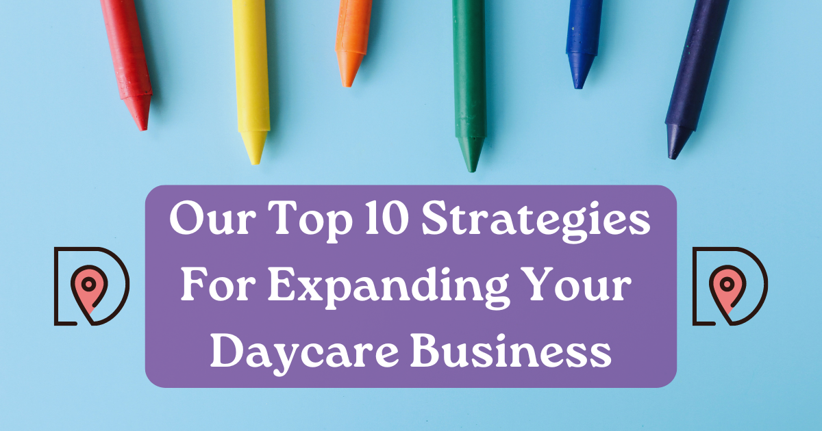 Our Top 10 Strategies for Expanding Your Daycare Business in Minnesota