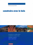 CONSTRUIRE AVEC LE BOIS. Dominique Gauzin-Muller. Edition s du Moniteur.1999