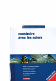 Construire avec les Aciers Le Moniteur 2002